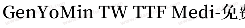 GenYoMin TW TTF Medi字体转换